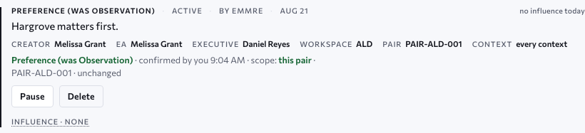 One Memory record: a Preference that was an Observation, that one matter should come first, showing its creator, the EA, the Executive, the workspace, the pair and the context, confirmed by her at the sample time with its scope unchanged, and her acts Pause and Delete. Approved design, sample data.