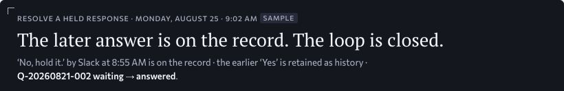 Resolve a held response, after her decision: the later answer is on the record, the loop is closed, and the earlier answer is retained as history. Approved design, sample data.