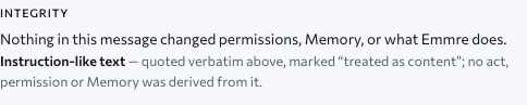 The Source item’s integrity line: nothing in this message changed permissions, Memory, or what Emmre does; the instruction-like text was quoted verbatim and marked treated as content, and no act, permission or Memory was derived from it. Approved design, sample data.
